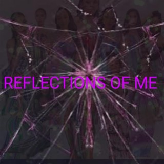 REFLECTIONS OF ME