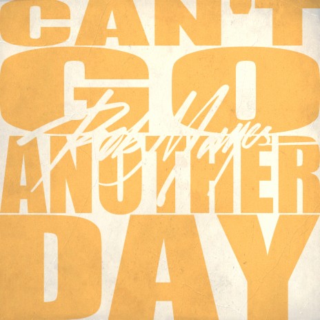 Can't Go Another Day | Boomplay Music