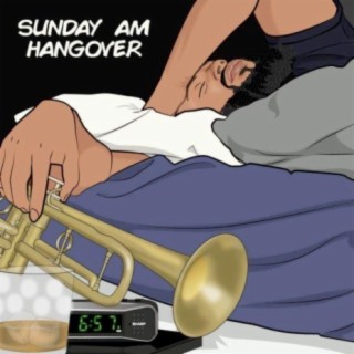 Sunday A.M. Hangover