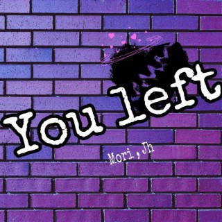 You Left