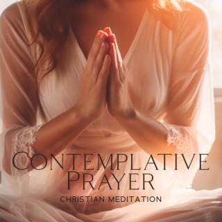 Contemplative Prayer: Christian Piano Meditation Before Bed, Christian Music Playlist 2023