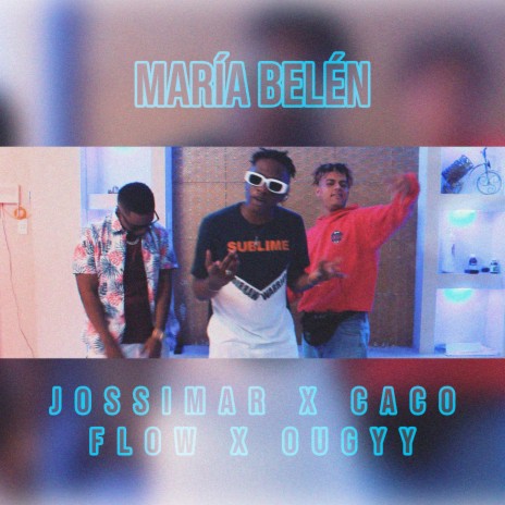 María Belén ft. Caco Flow, Ougyy & sossa | Boomplay Music