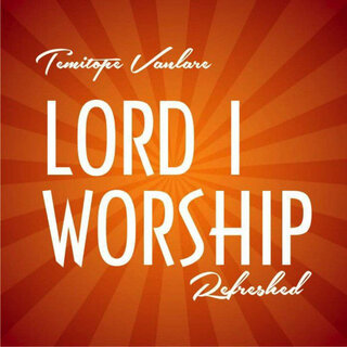 Lord I Worship You