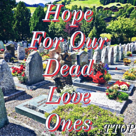 Hope for Dead Loved Ones | Boomplay Music