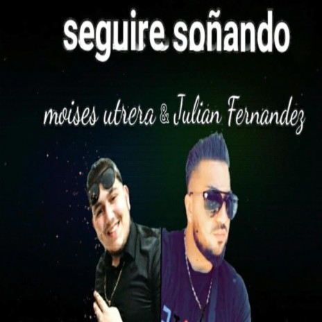 seguire soñando ft. Moises Utrera oficial | Boomplay Music