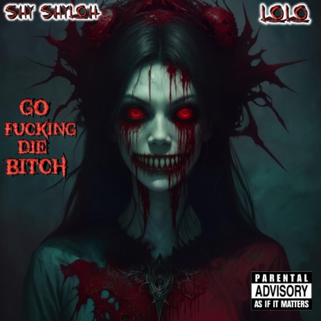 Go Fucking Die Bitch ft. LoLo | Boomplay Music