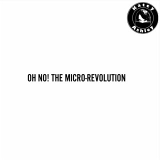 Oh No! The Micro-Revolution