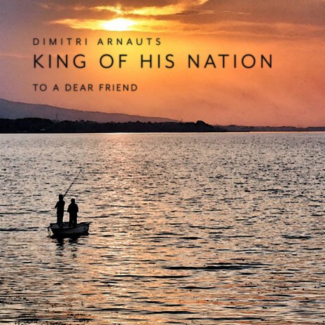 King of His Nation - To a Dear Friend | Boomplay Music