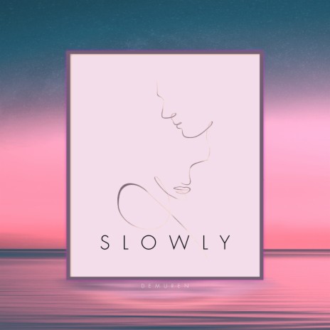 Slowly | Boomplay Music