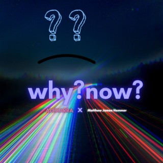 why?now? ft. ALEXARRA lyrics | Boomplay Music