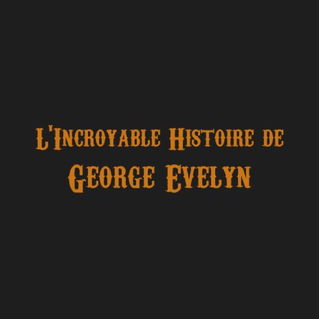 L'Incroyable Histoire de George Evelyn (Original Soundtrack) | Boomplay Music