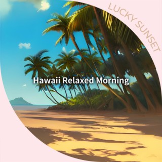 Hawaii Relaxed Morning