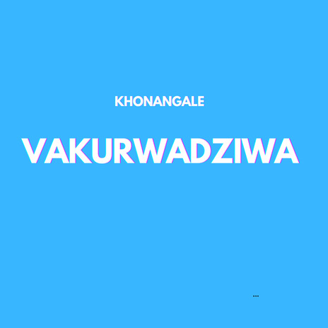 Vakurwadziwa | Boomplay Music