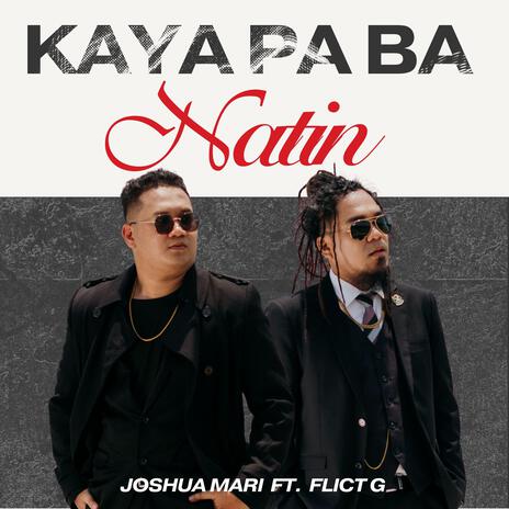 Kaya Pa Ba Natin ft. Flict G | Boomplay Music