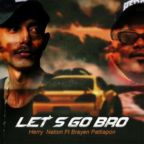 Let's Go Bro ft. Brayen Pattiapon | Boomplay Music