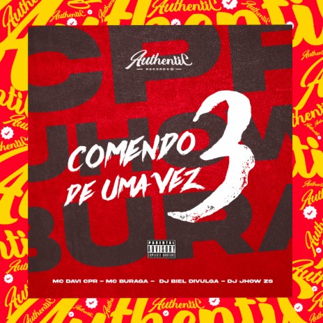 Comendo 3 de uma Vez ft. DJ JHOW ZS, MC Buraga & Dj Biel Divulga | Boomplay Music