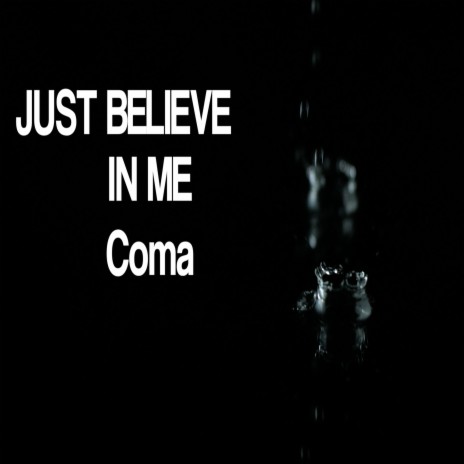 Just Believe in Me | Boomplay Music