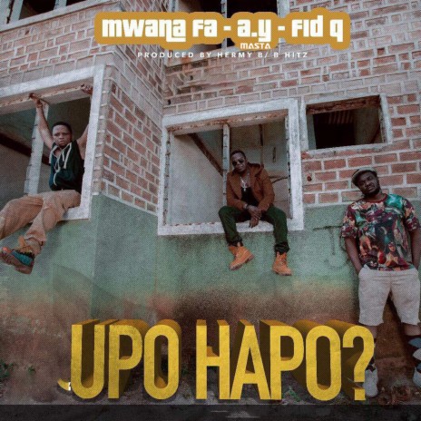 Upo Hapo ? ft. AY Masta & Fid Q