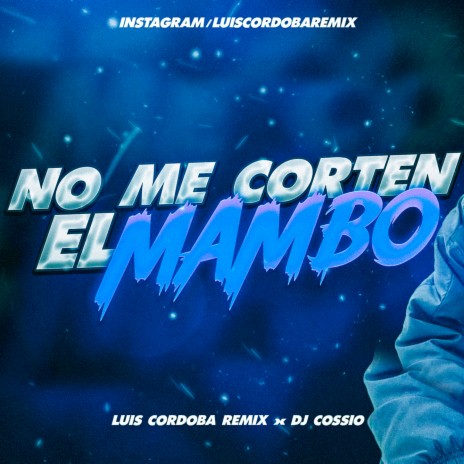 No Me Corten El Mambo Rkt ft. DJ Cossio