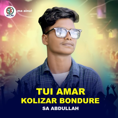 Tui Amar Kolizar Bondure | Boomplay Music