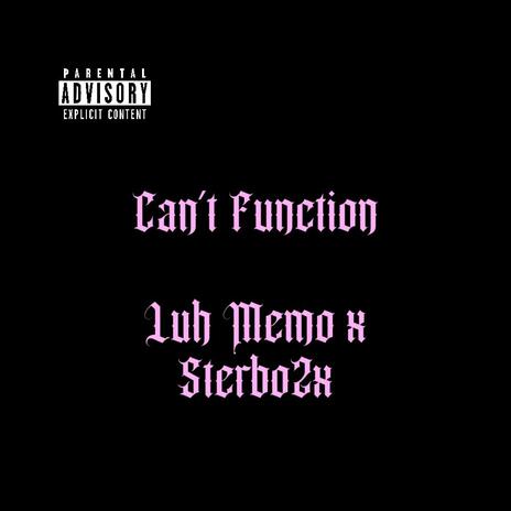 Can't Function ft. Sterbo2x | Boomplay Music