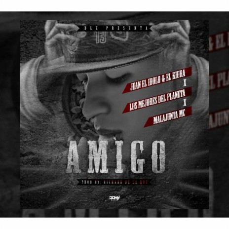 Amigo ft. Jean El Idolo, Mala Junta & Kiura | Boomplay Music