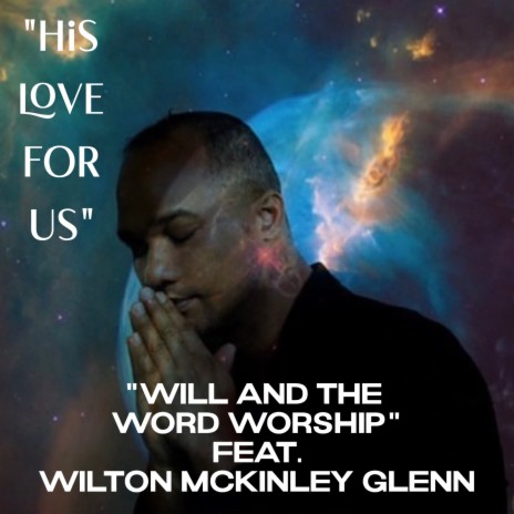 His Love For Us ft. Wilton McKinley Glenn | Boomplay Music