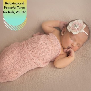 Relaxing and Peaceful Tunes for Kids, Vol. 07