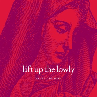 Lift Up the Lowly lyrics | Boomplay Music