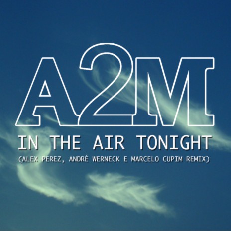 In the Air Tonight (Remix) ft. Deep House & Andre Werneck | Boomplay Music