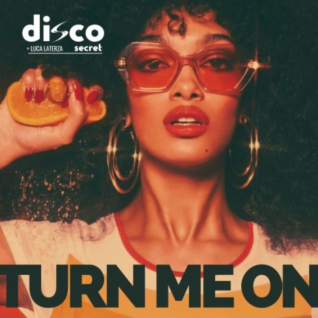 Turn Me On ft. Luca Laterza