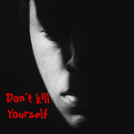 Don’t Kill Your Self | Boomplay Music