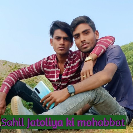 Sahil Jatoliya Ki Mohabbat ft. Sahil Jatoliya | Boomplay Music