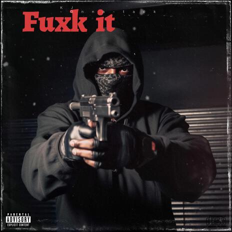 Fuxk it | Boomplay Music