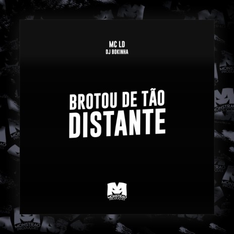 Brotou de Tão Distante ft. DJ Bokinha | Boomplay Music