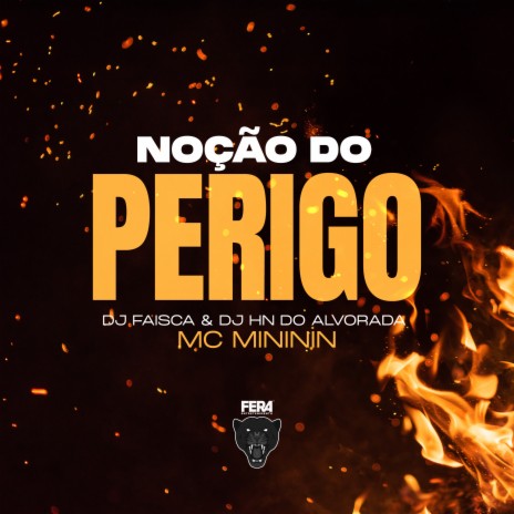 Noção do Perigo ft. Mc Mininin & Dj Hn do Alvorada | Boomplay Music