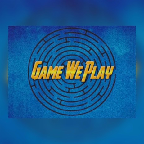 GAME WE PLAY | Boomplay Music