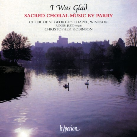 Parry: I Was Glad ft. Choir of St George’s Chapel, Windsor Castle & Roger Judd | Boomplay Music