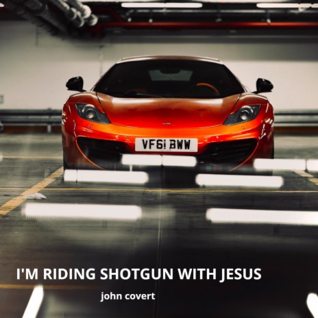 I'm Riding Shotgun with Jesus | Boomplay Music