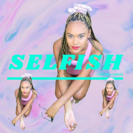 Selfish ft. grkoz | Boomplay Music