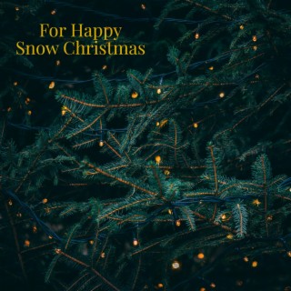 For Happy Snow Christmas