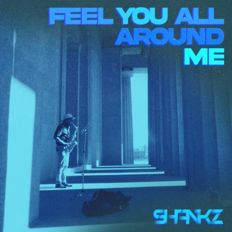 Feel You All Around Me | Boomplay Music