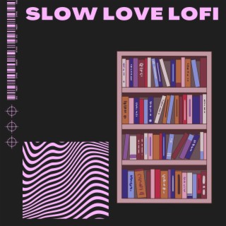 Slow Love Lofi
