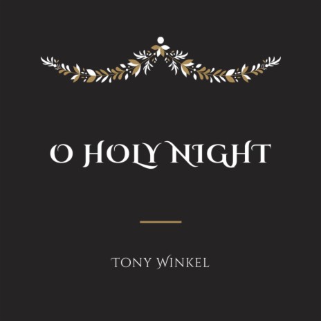 O Holy Night ft. Tony Winkel | Boomplay Music