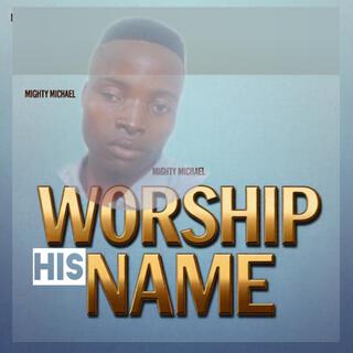 Worship His Name