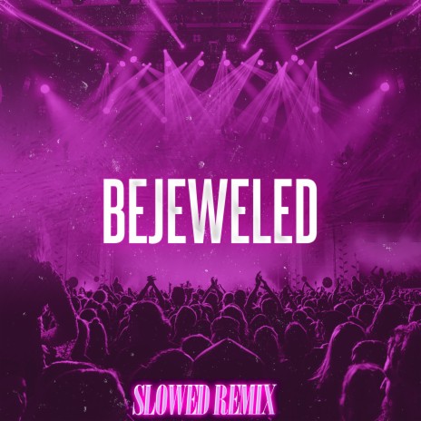 Bejeweled (Slowed Remix) | Boomplay Music