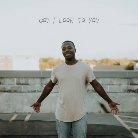 God I Look To You | Boomplay Music