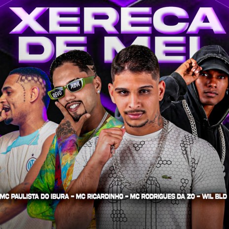 Xereca de Mel ft. Wil Bld, MC Ricardinho, Neurose no Beat, Mc Paulista do Ibura & mc mary | Boomplay Music