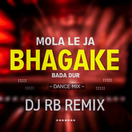 Mola Leja Bhaga Ke Bada Dur (Dance Mix) | Boomplay Music
