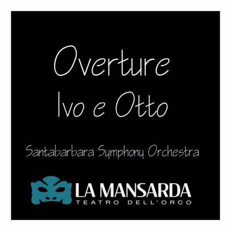 Overture Ivo e Otto (colonna sonora dello spettacolo Ivo e Otto e la Dieta mediterranea) | Boomplay Music